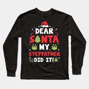 Dear Santa My Stepfather Did It Funny Xmas Gifts Long Sleeve T-Shirt